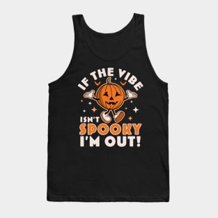 If The Vibe Isn’t Spooky I’m Out Halloween Pumpkin Retro Tank Top